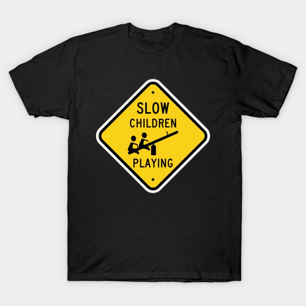 Slow Children Playing Street Sign Teeter Totter Humor Funny T-Shirt by The Dirty Gringo